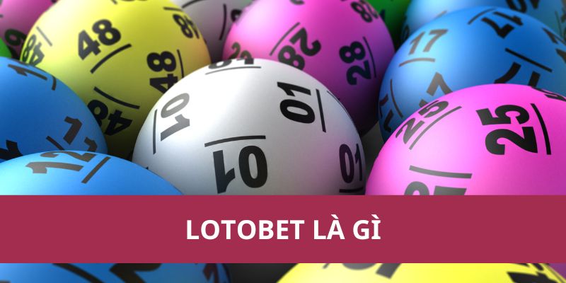 lotobet là gì
