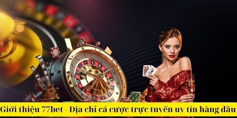 Đánh giá toàn bộ về sự uy tín của 77Bet