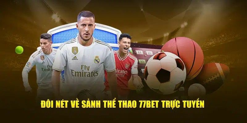 Giới thiệu 77Bet với sảnh thể thao cá cược đa dạng thể loại
